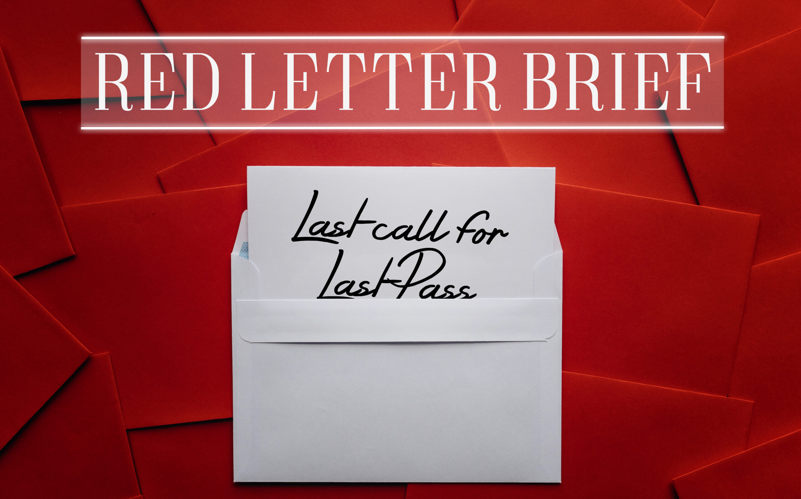 Last Call for LastPass